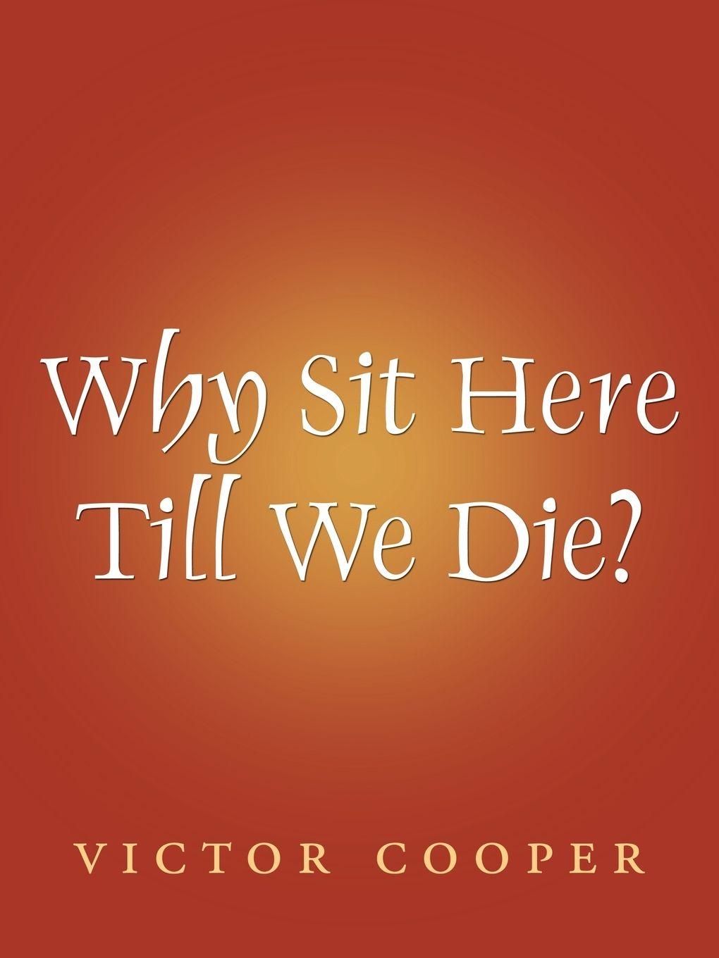 Vorderes Coverbild Why Sit Here Till We Die