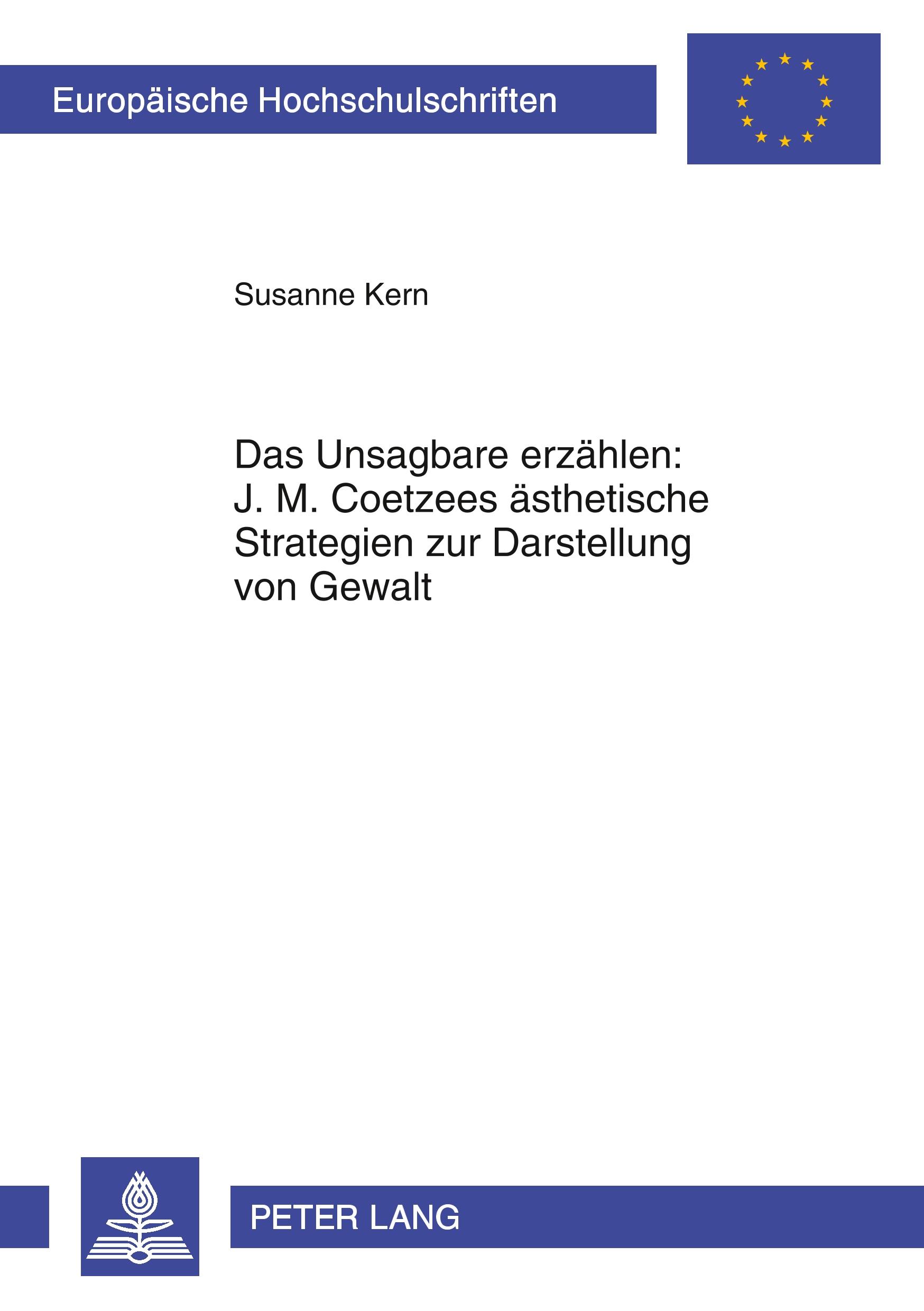 Vorderes Coverbild Das Unsagbare erzählen: J. M. Coetzees ästhetische Strategien zur Darstellung von Gewalt