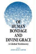 Vorderes Coverbild Of Human Bondage and Divine Grace: A Global Testimony