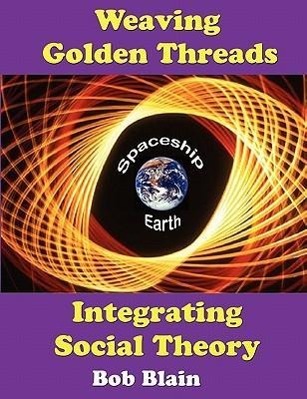 Vorderes Coverbild Weaving Golden Threads: Integrating Social Theory