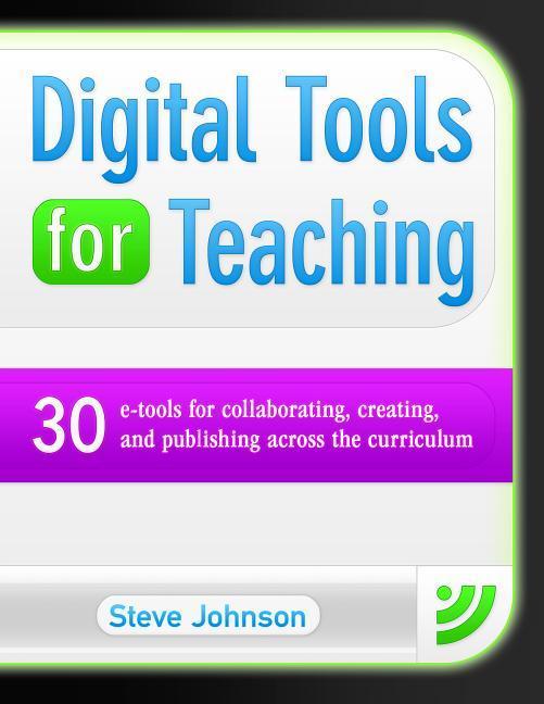 Vorderes Coverbild Digital Tools for Teaching: 30 E-Tools for Collaborating, Creating, and Publishing Across the Curriculum