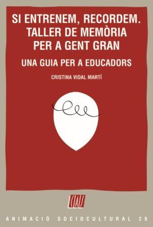 Vorderes Coverbild Si entrenem, recordem : taller de memòria per a gent gran : una guia per a educadors