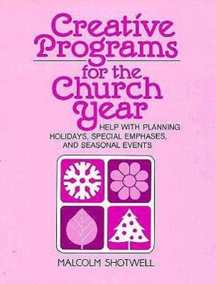 Vorderes Coverbild Creative Programs for the Church Year: Help with Planning Holidays, Special Emphases, and Seasonal Events