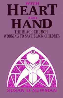 Vorderes Coverbild With Heart and Hand: The Black Church Working to Save Black Children