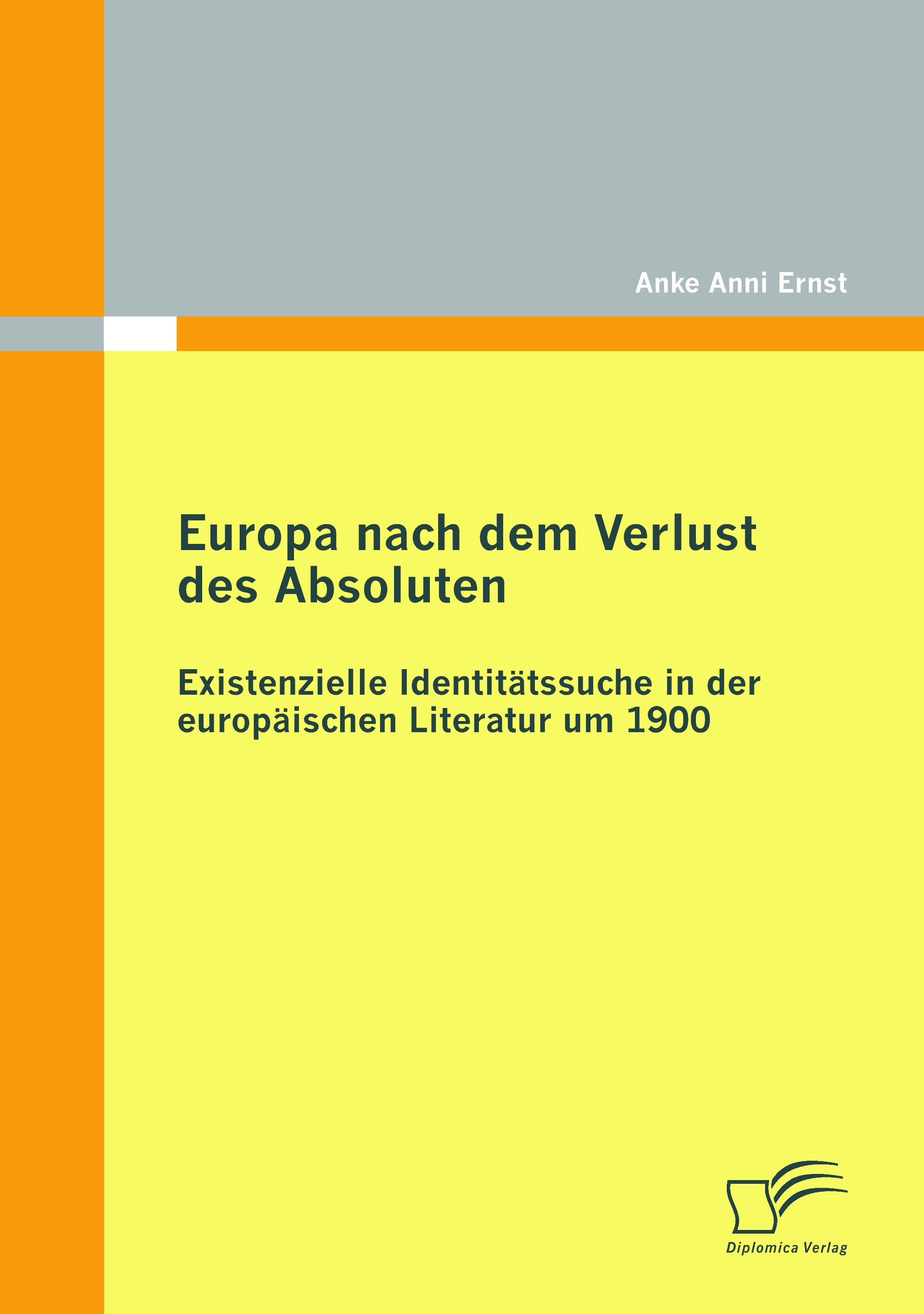 Vorderes Coverbild Europa nach dem Verlust des Absoluten: Existenzielle Identitätssuche in der europäischen Literatur um 1900
