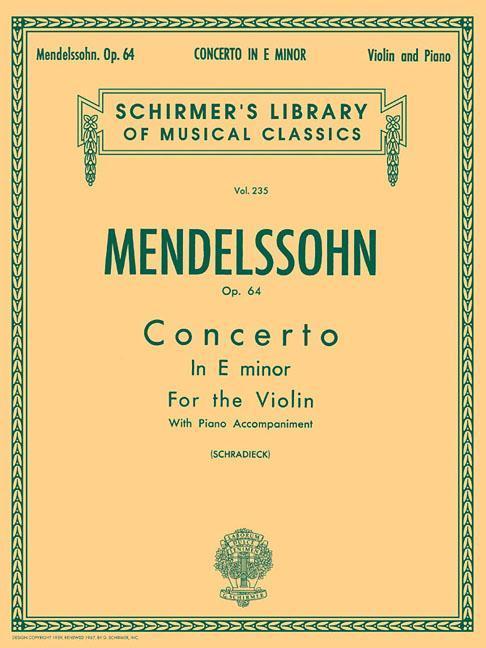 Vorderes Coverbild Felix Mendelssohn Concerto in E Minor, Op. 64 Schirmer Library of Classics Volume 235 Violin and Orchestra with Piano Reduction G. Schirmer Sheet Music for Advanced Violinists