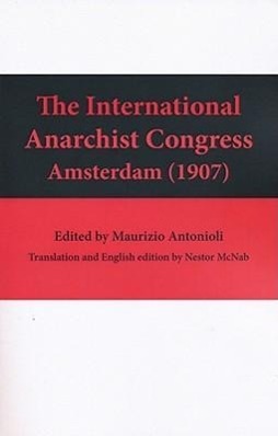 Vorderes Coverbild The International Anarchist Congress: Amsterdam 1907