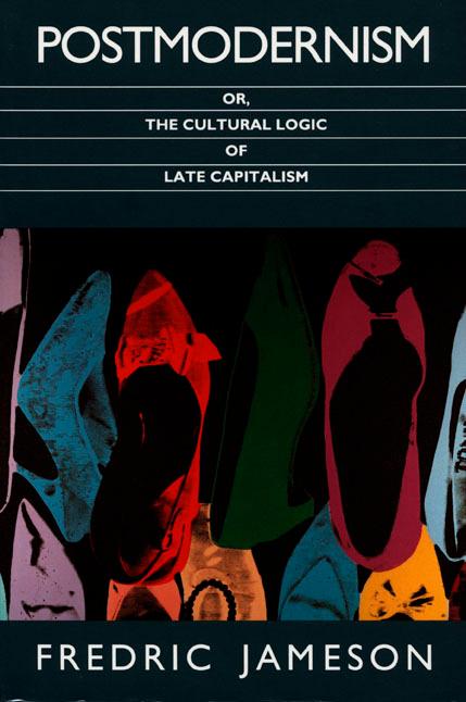 Vorderes Coverbild Postmodernism, or, The Cultural Logic of Late Capitalism