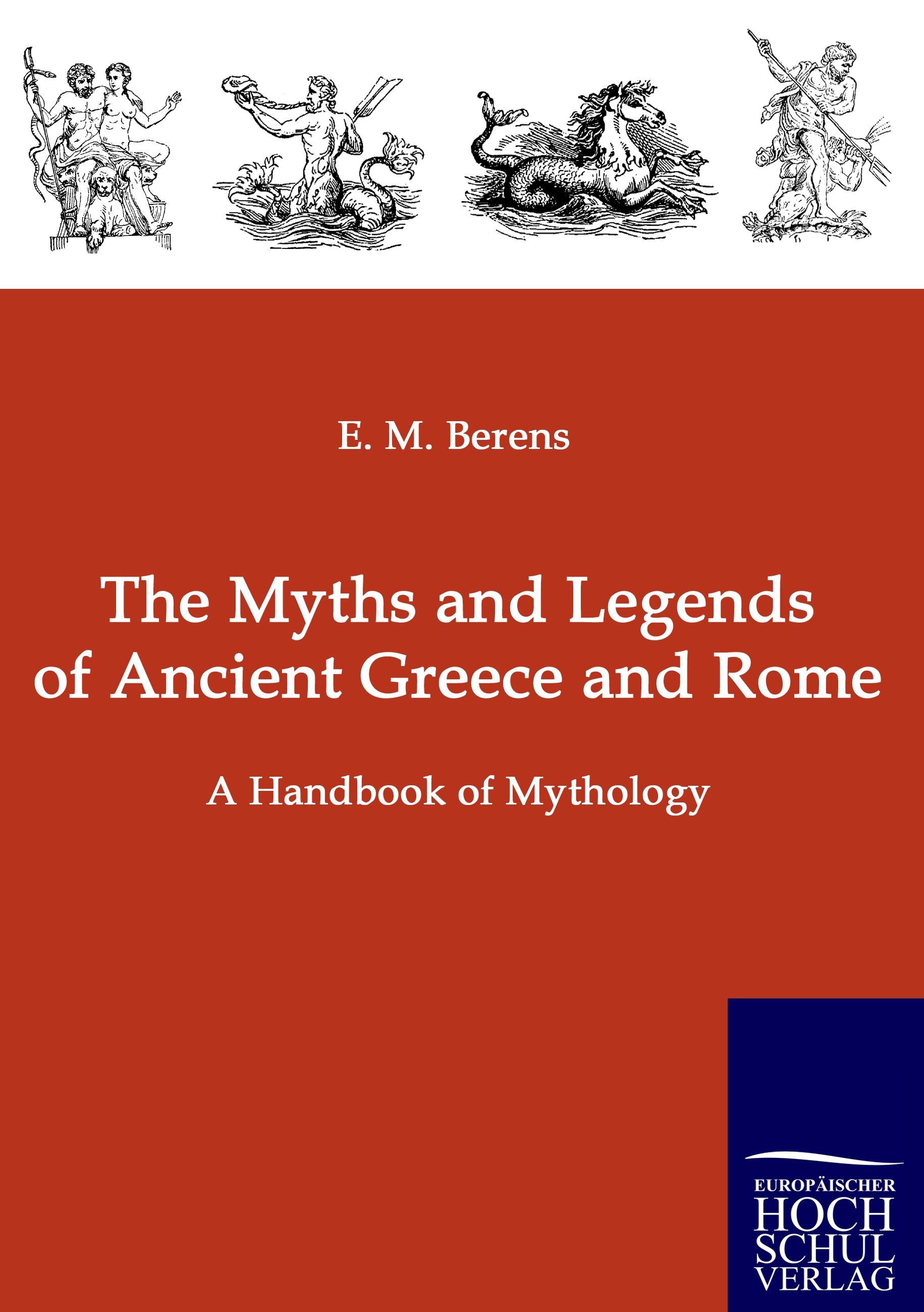 Vorderes Coverbild The Myths and Legends of Ancient Greece and Rome