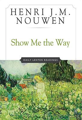 Vorderes Coverbild Show Me the Way Daily Lenten Readings