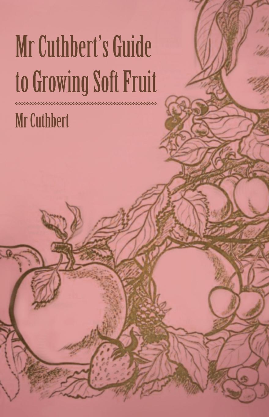 Vorderes Coverbild MR Cuthbert's Guide to Growing Soft Fruit