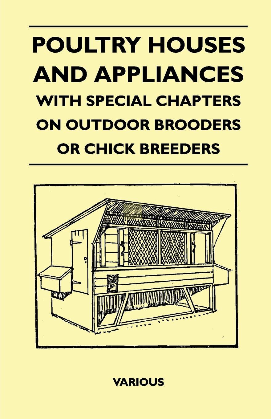 Vorderes Coverbild Poultry Houses and Appliances - With Special Chapters on Outdoor Brooders or Chick Breeders
