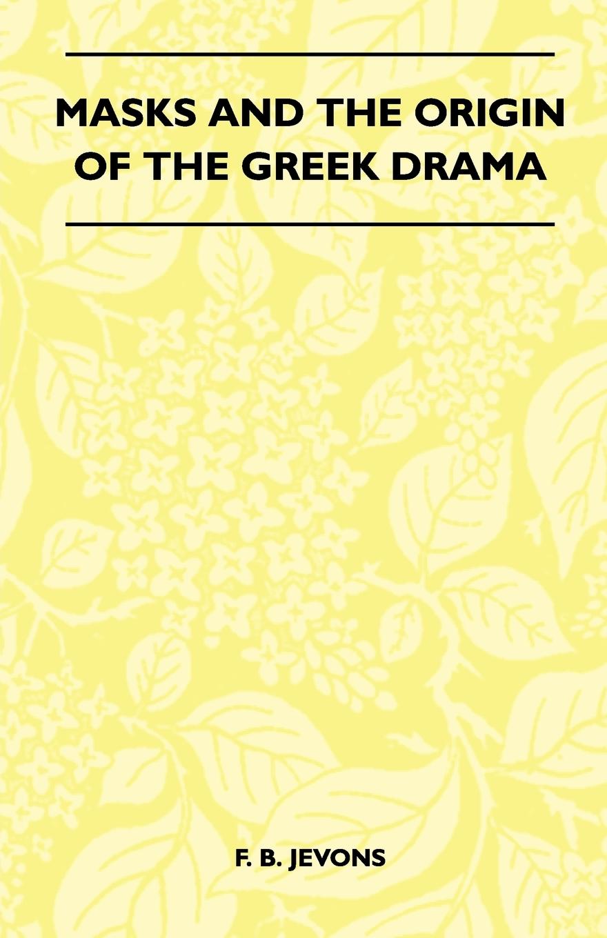 Vorderes Coverbild Masks And The Origin Of The Greek Drama (Folklore History Series)