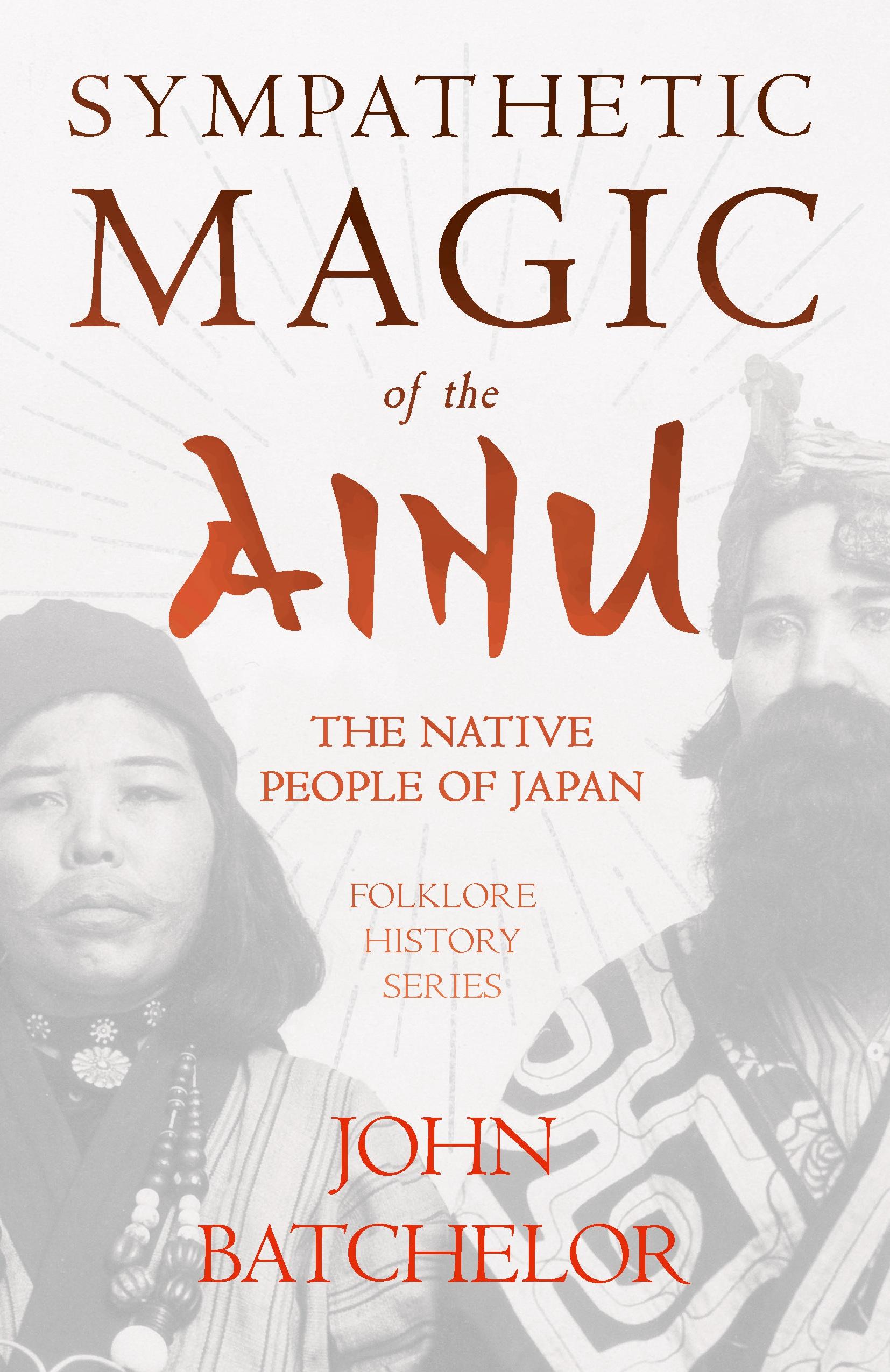 Vorderes Coverbild Sympathetic Magic of the Ainu - The Native People of Japan (Folklore History Series)