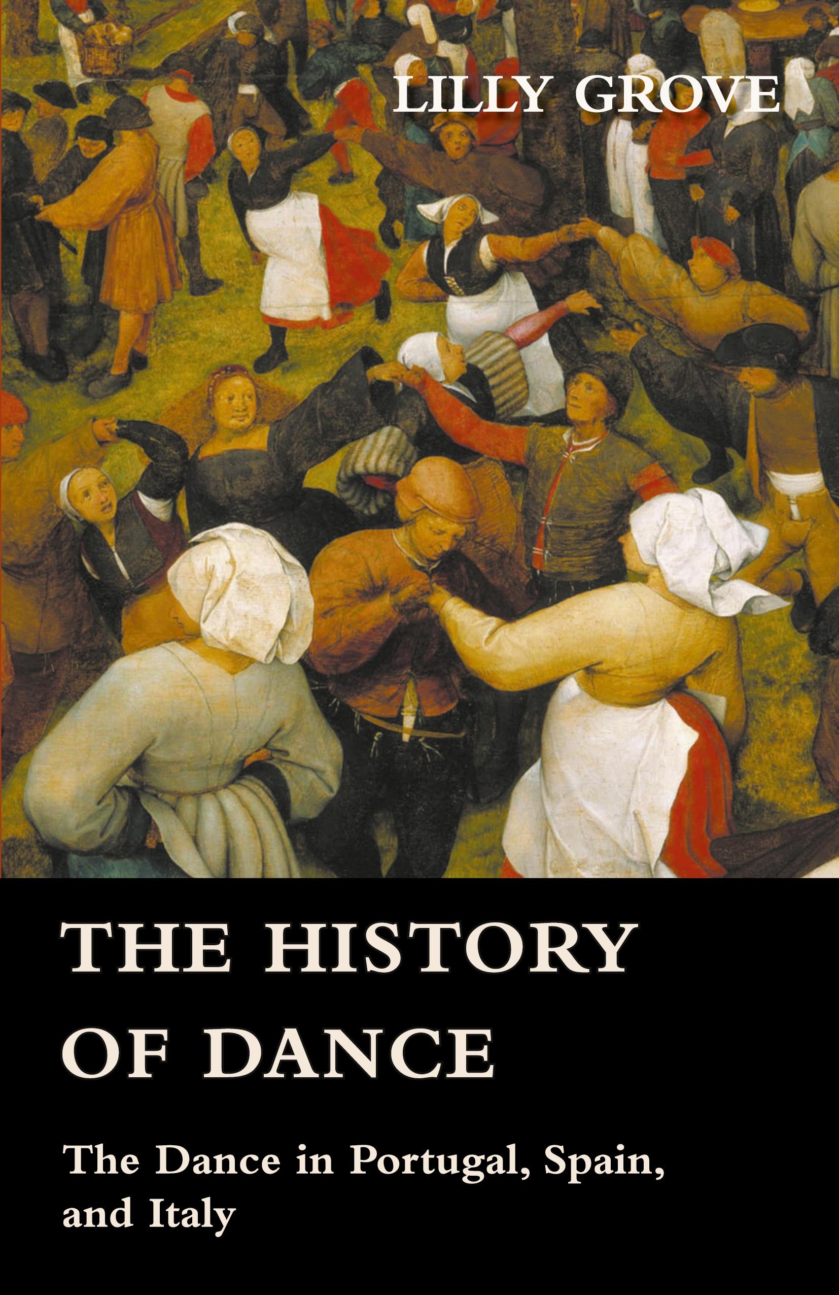 Vorderes Coverbild The History Of Dance - The Dance In Portugal, Spain, And Italy