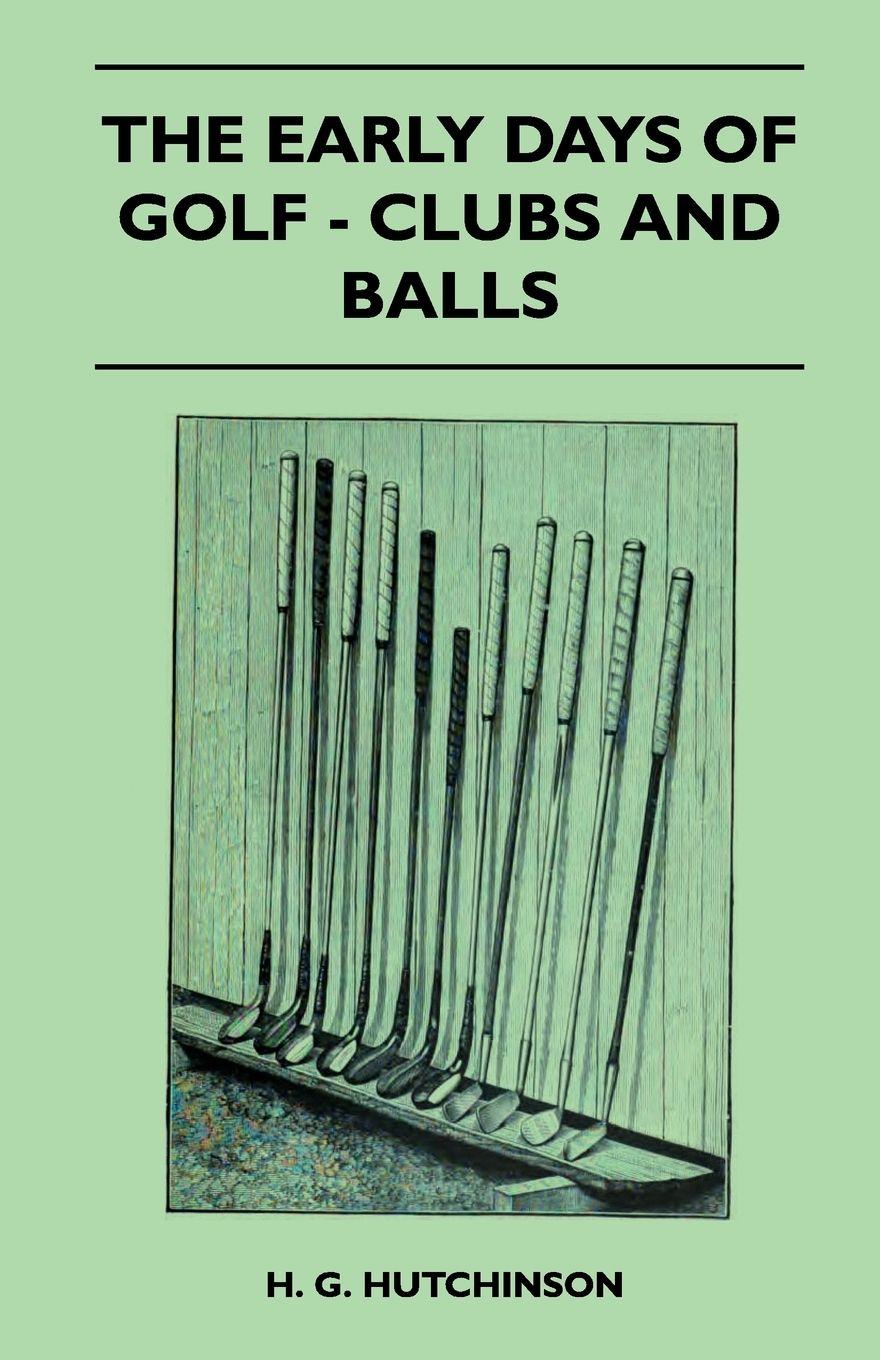 Vorderes Coverbild The Early Days Of Golf - Clubs And Balls