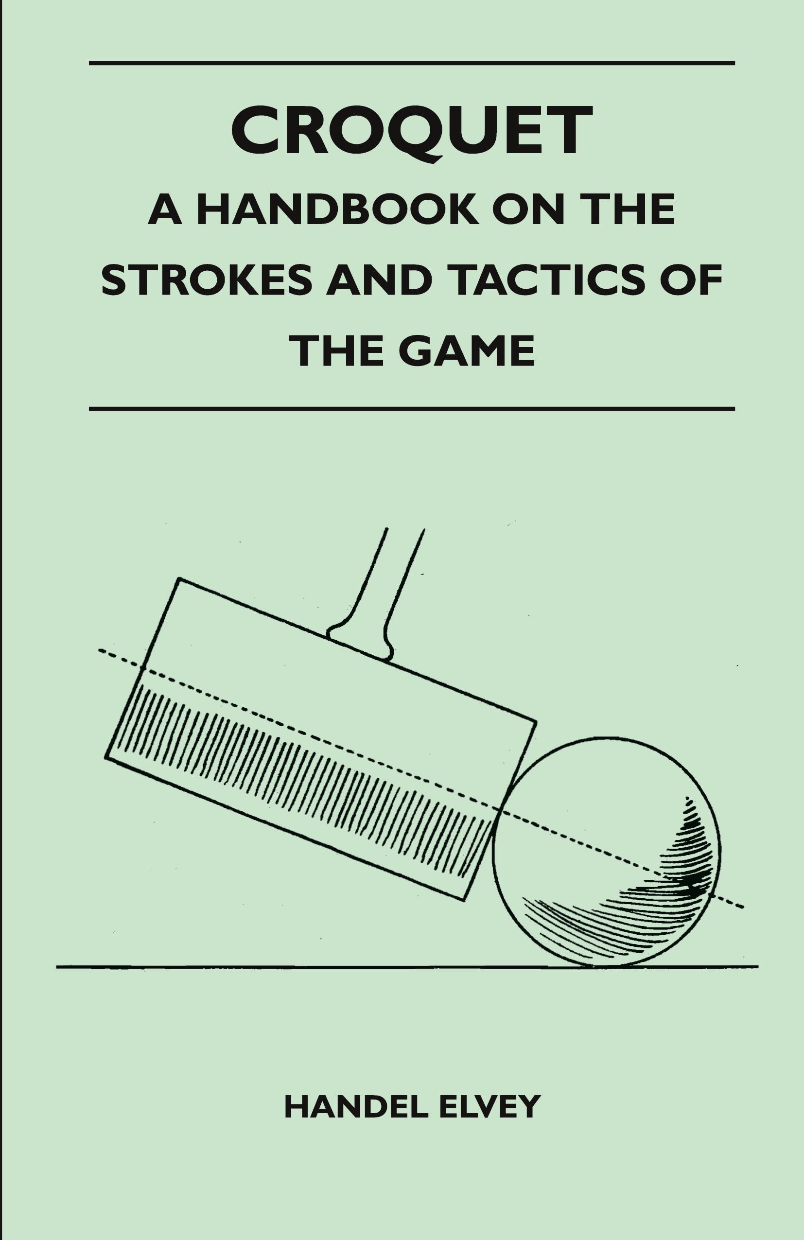 Vorderes Coverbild Croquet - A Handbook On The Strokes And Tactics Of The Game