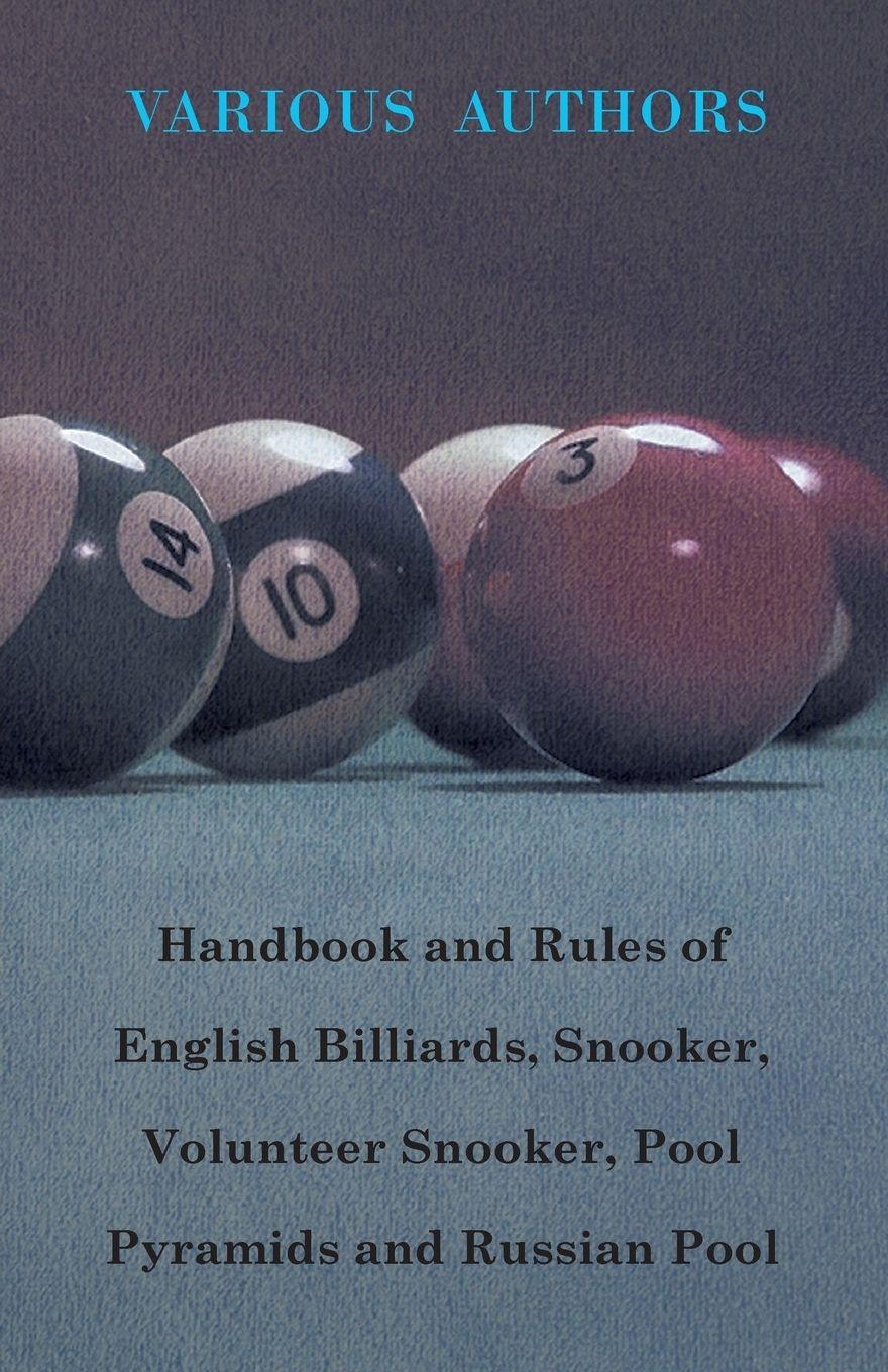 Vorderes Coverbild Handbook and Rules of English Billiards, Snooker, Volunteer Snooker, Pool Pyramids and Russian Pool
