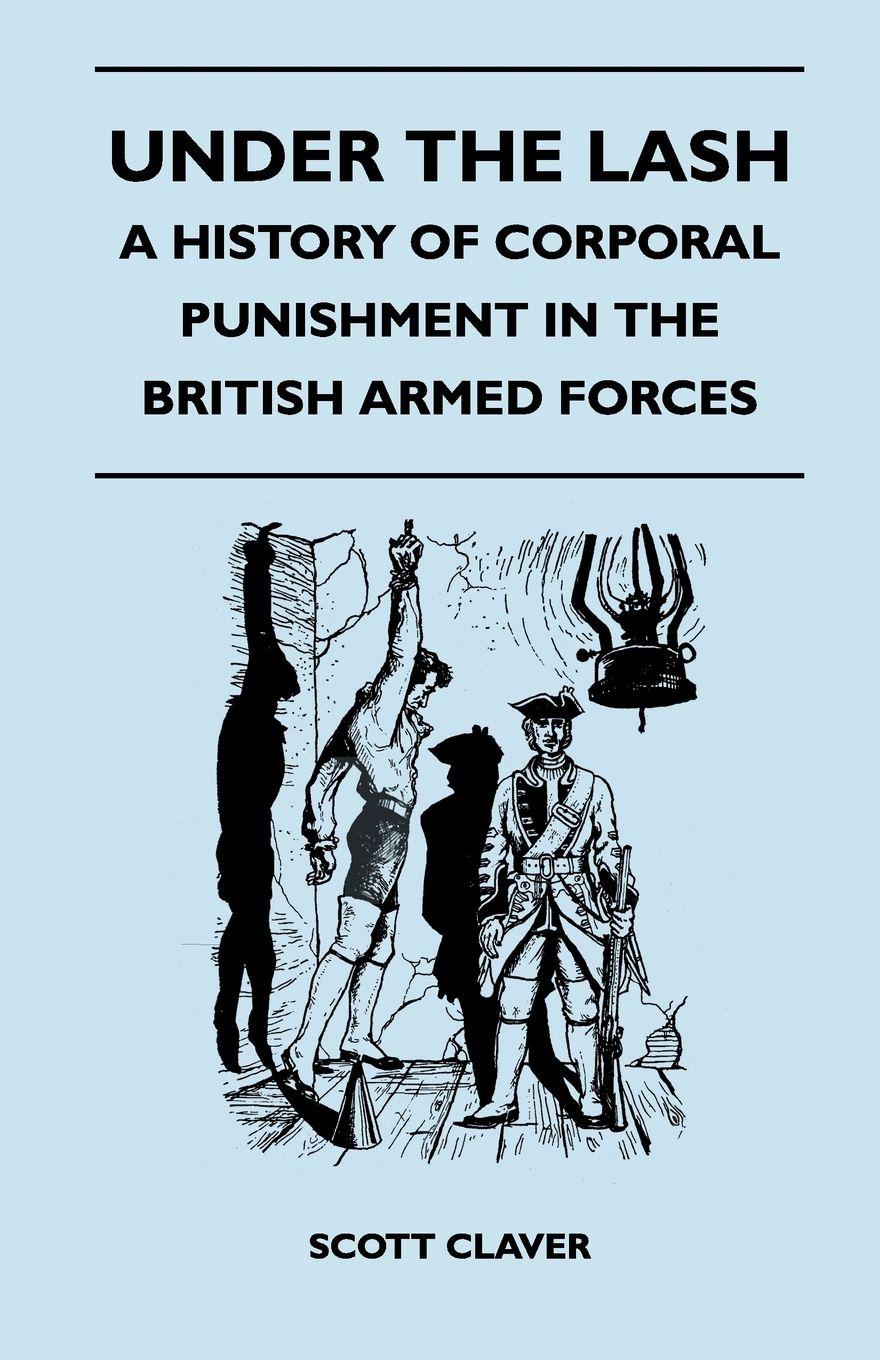 Vorderes Coverbild Under The Lash - A History Of Corporal Punishment In The British Armed Forces