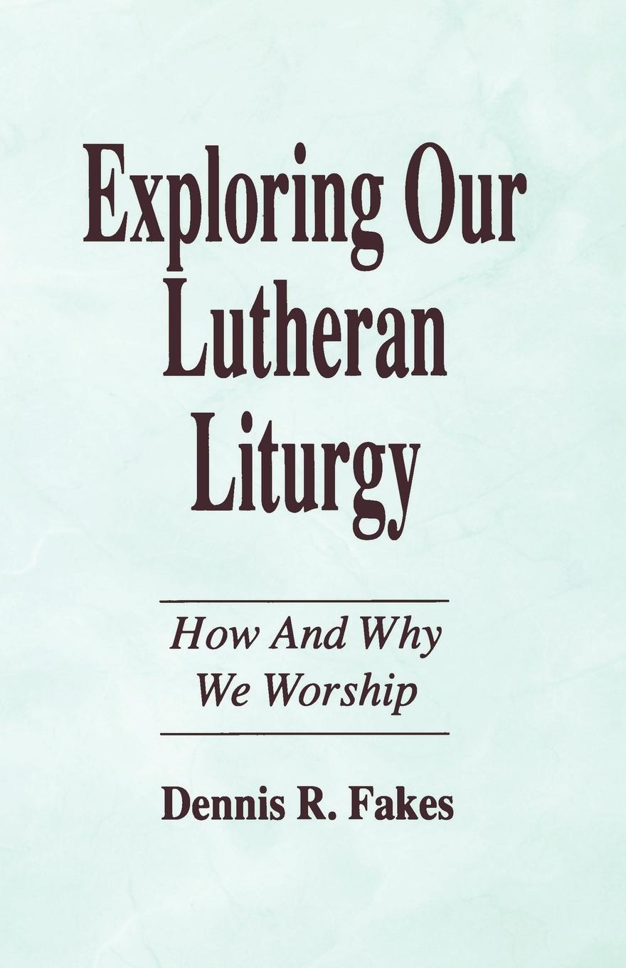 Vorderes Coverbild EXPLORING OUR LUTHERAN LITURGY