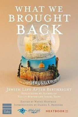 Vorderes Coverbild What We Brought Back: Jewish Life After Birthright: Reflections by Alumni of Taglit-Birthright Israel Trips