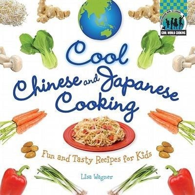 Vorderes Coverbild Cool Chinese & Japanese Cooking: Fun and Tasty Recipes for Kids