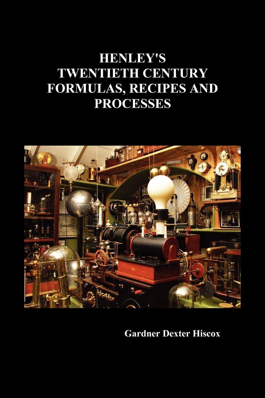 Vorderes Coverbild Henley's Twentieth Century Formulas, Recipes and Processes