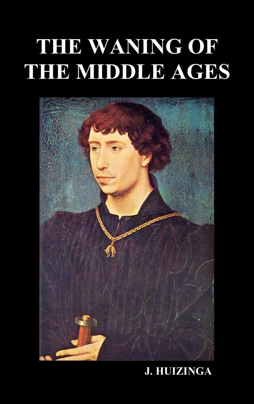 Vorderes Coverbild The Waning of the Middle Ages (Hardback)