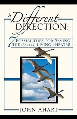 Vorderes Coverbild A Different Direction: 7 Possibilities for Saving the (Barely) Living Theater
