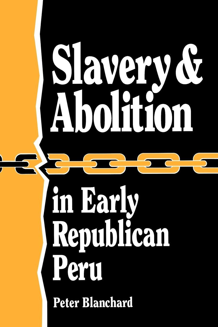 Vorderes Coverbild Slavery and Abolition in Early Republican Peru (Latin American Silhouettes)