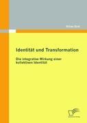 Vorderes Coverbild Identität und Transformation: Die integrative Wirkung einer kollektiven Identität