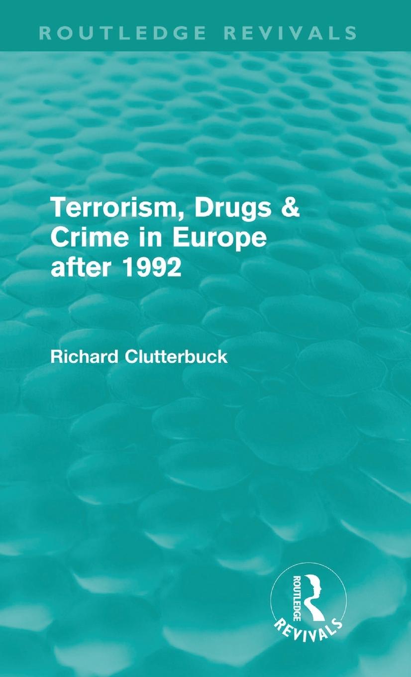 Vorderes Coverbild Terrorism, Drugs & Crime in Europe after 1992 (Routledge Revivals)