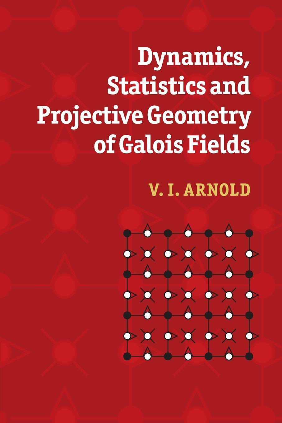 Vorderes Coverbild Dynamics, Statistics and Projective Geometry of Galois Fields