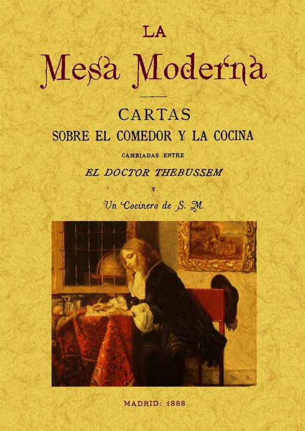 Vorderes Coverbild La mesa moderna: cartas sobre el comedor y la cocina cambiadas entre el doctor Thebusem y un cocinero de S.M.