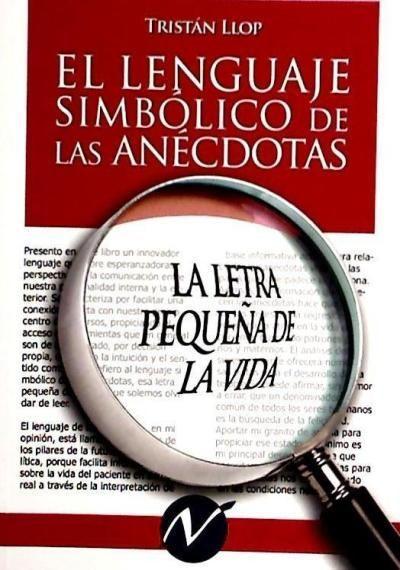 Vorderes Coverbild El lenguaje simbólico de las anécdotas : la letra pequeña de la vida
