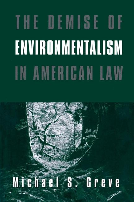 Vorderes Coverbild The Demise of Environmentalism in American Law