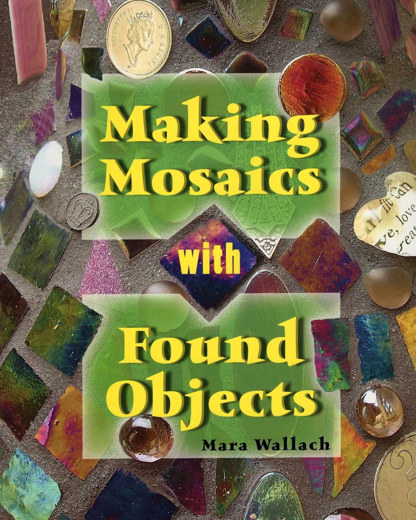 Vorderes Coverbild Making Mosaics with Found Objects
