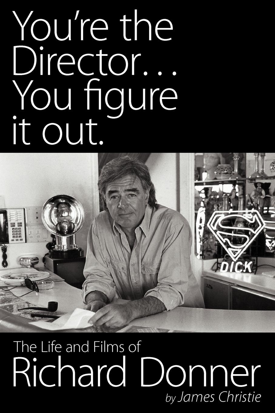 Vorderes Coverbild You're the Director...You Figure It Out. the Life and Films of Richard Donner