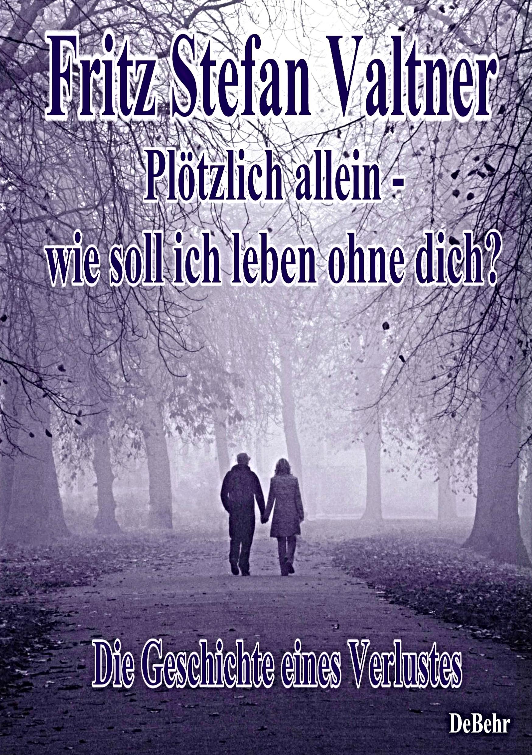 Vorderes Coverbild Plötzlich allein - Wie soll ich leben ohne dich? - Die Geschichte eines Verlustes