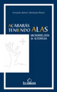 Vorderes Coverbild Acabarás teniendo alas : microrrelatos de autoayuda