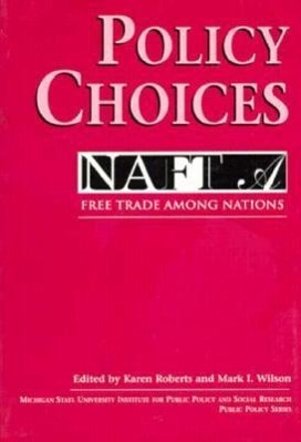 Vorderes Coverbild Policy Choices: Free Trade Among NAFTA Nations