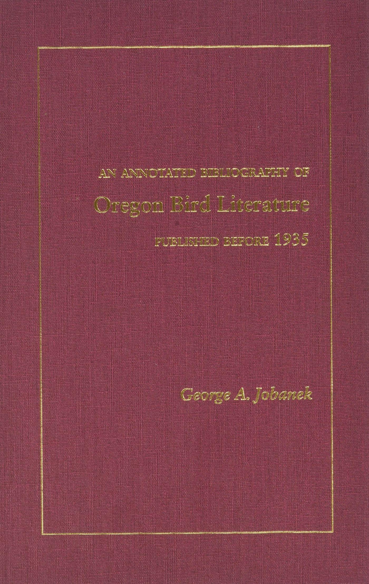 Vorderes Coverbild Annotated Bibliography of Oregon Bird Literature: Published Before 1935