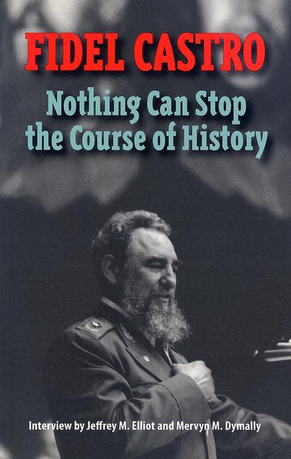 Vorderes Coverbild Castro, Fidel: Nothing Can Stop the Course of History