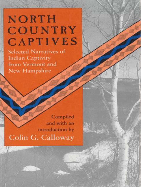 Vorderes Coverbild North Country Captives: Selected Narratives of Indian Captivity from Vermont and New Hampshire