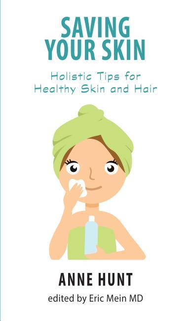 Vorderes Coverbild Saving Your Skin: Holistic Tips for Healthy Skin and Hair