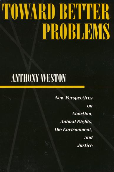 Vorderes Coverbild Toward Better Problems: New Perspectives on Abortion, Animal Rights, the Environment, and Justice