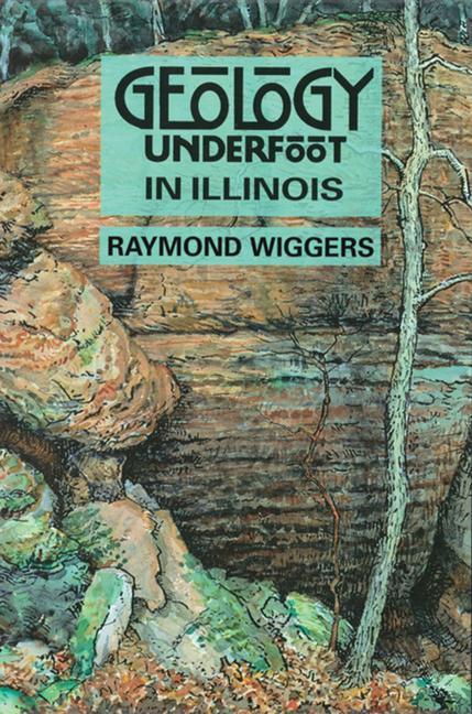 Vorderes Coverbild Geology Underfoot in Illinois