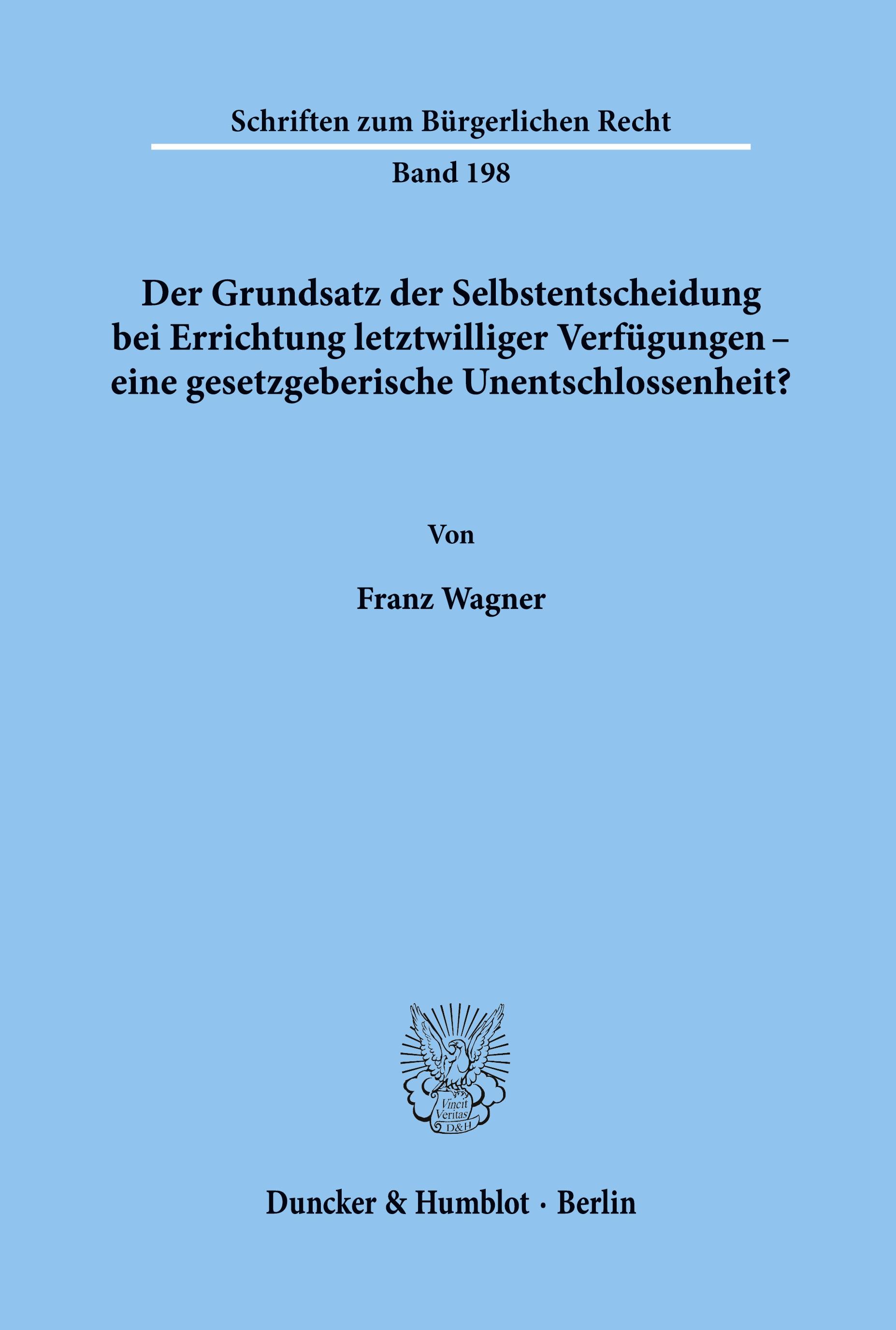 Vorderes Coverbild Der Grundsatz der Selbstentscheidung bei Errichtung letztwilliger Verfügungen - eine gesetzgeberische Unentschlossenheit?