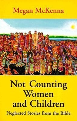 Vorderes Coverbild Not Counting Women and Children: Neglected Stories from the Bible