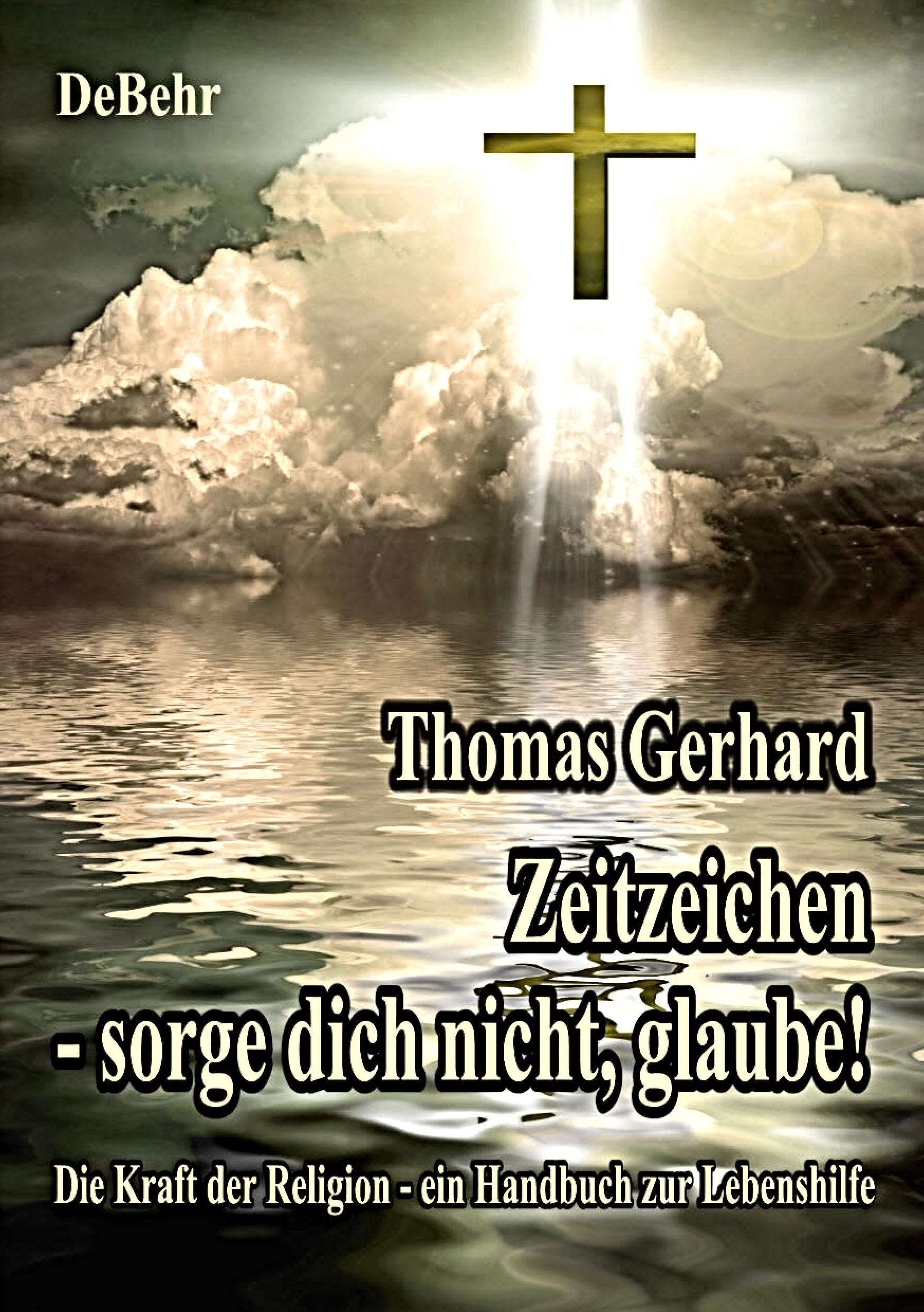 Vorderes Coverbild Zeitzeichen - Sorge Dich nicht, glaube! Die Kraft der Religion - ein Handbuch zur Lebenshilfe